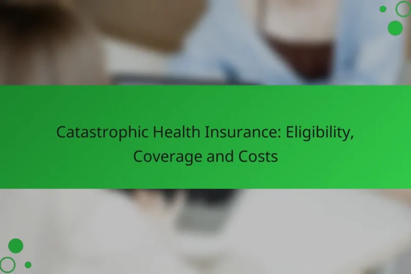 Katasztrofális Egészségbiztosítás: Jogosultság, Lefedettség és Költségek