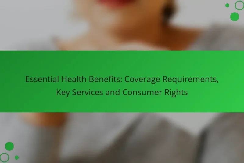 Esszenciális Egészségügyi Előnyök: Támogatási Követelmények, Fő Szolgáltatások és Fogyasztói Jogok