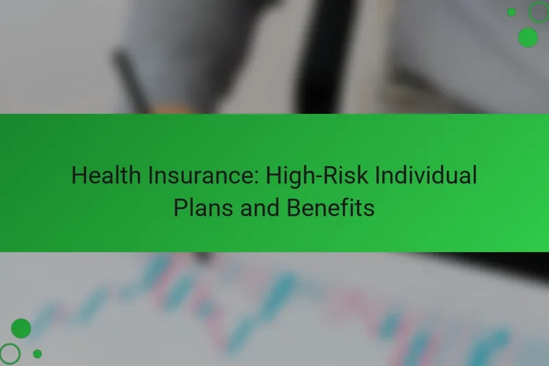 Egészségbiztosítás: Magas Kockázatú Egyéni Tervek és Előnyök