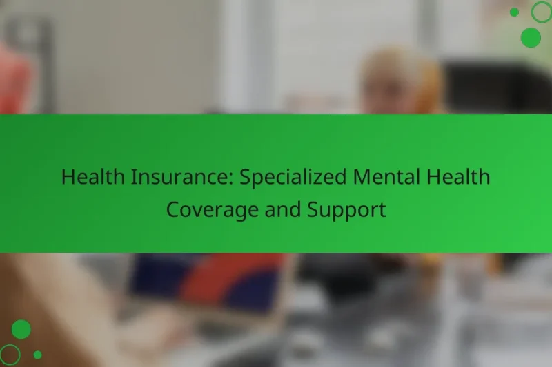 Egészségbiztosítás: Különleges Mentális Egészségügyi Támogatás és Lefedettség