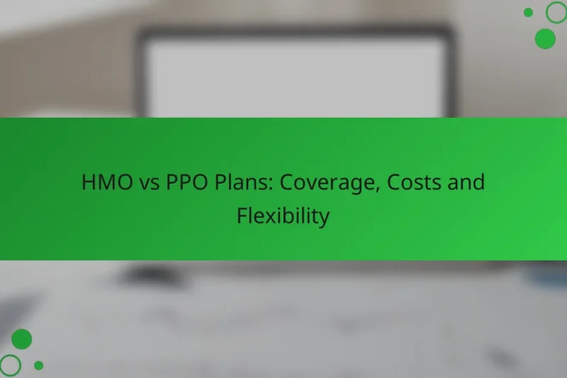HMO vs PPO tervek: fedezet, költségek és rugalmasság
