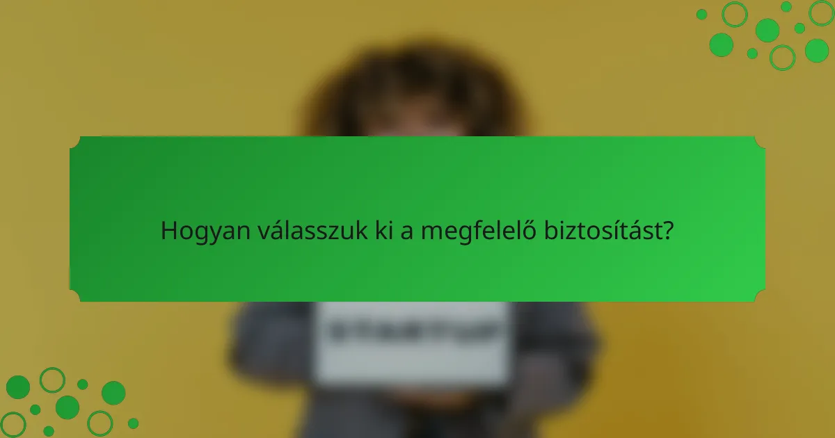 Hogyan válasszuk ki a megfelelő biztosítást?