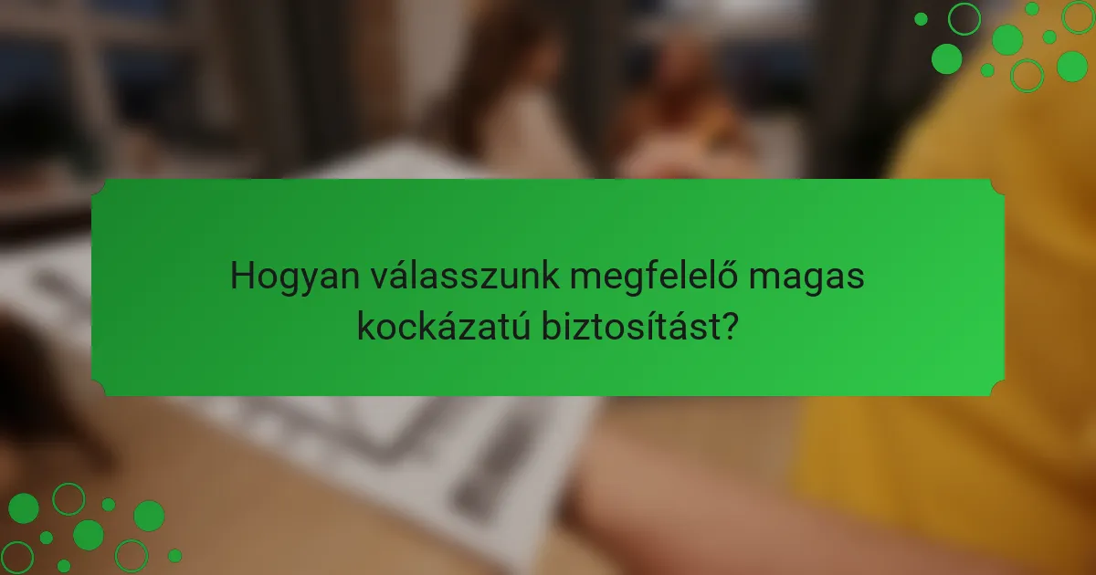 Hogyan válasszunk megfelelő magas kockázatú biztosítást?