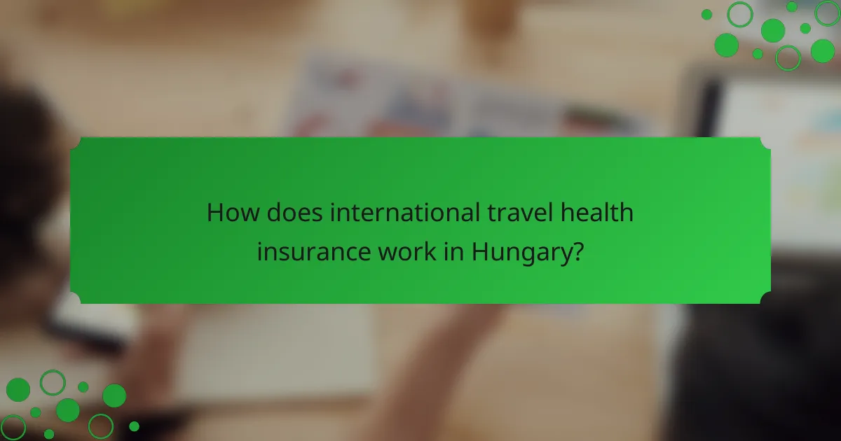 How does international travel health insurance work in Hungary?