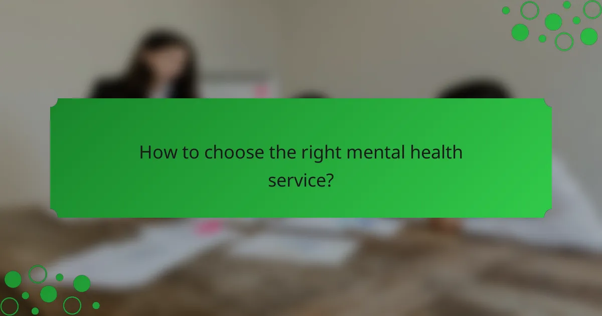 How to choose the right mental health service?