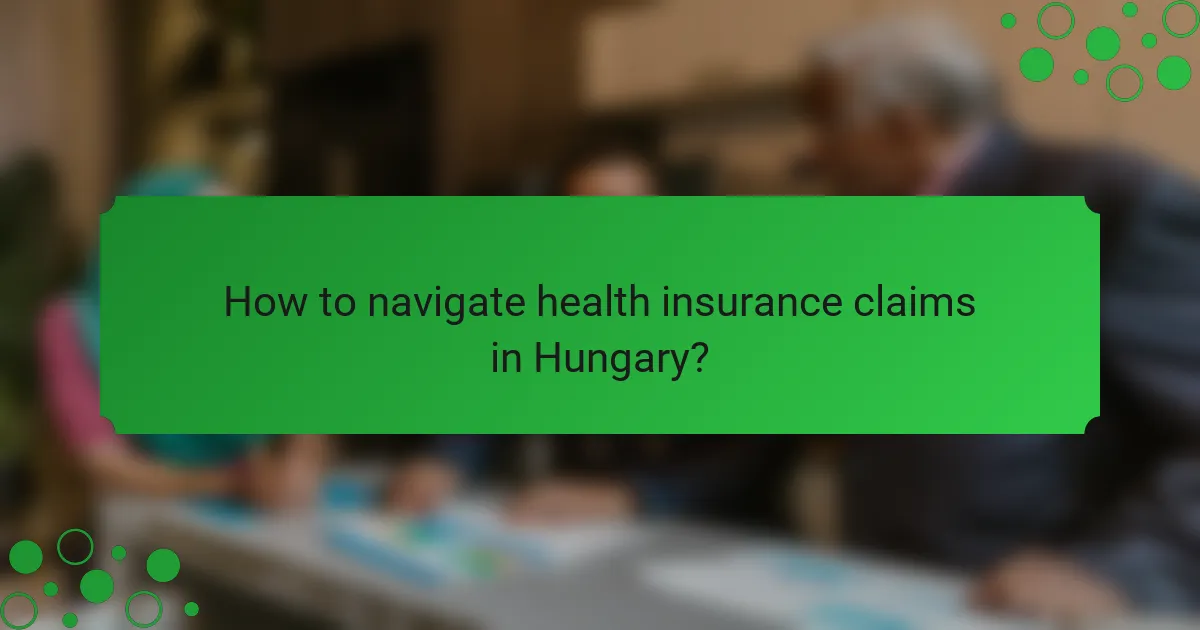How to navigate health insurance claims in Hungary?
