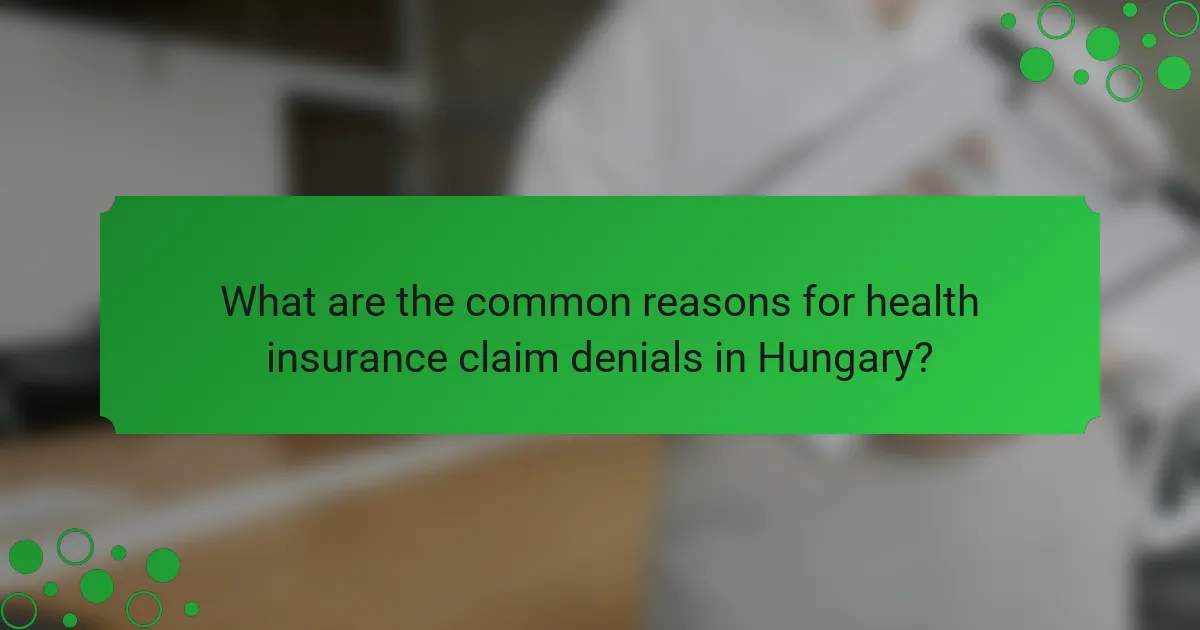 What are the common reasons for health insurance claim denials in Hungary?
