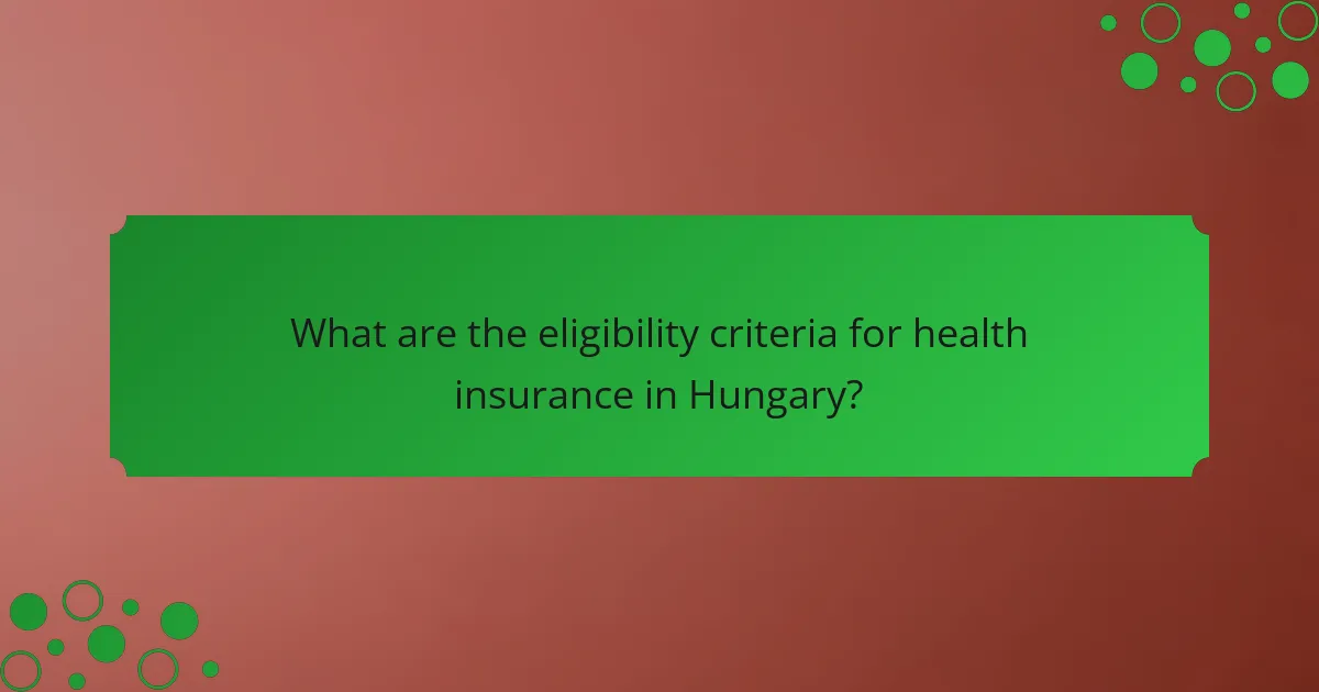 What are the eligibility criteria for health insurance in Hungary?