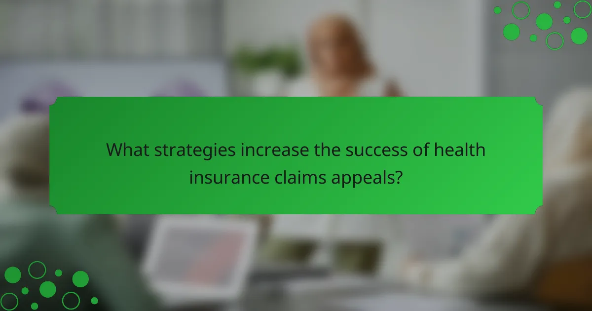 What strategies increase the success of health insurance claims appeals?